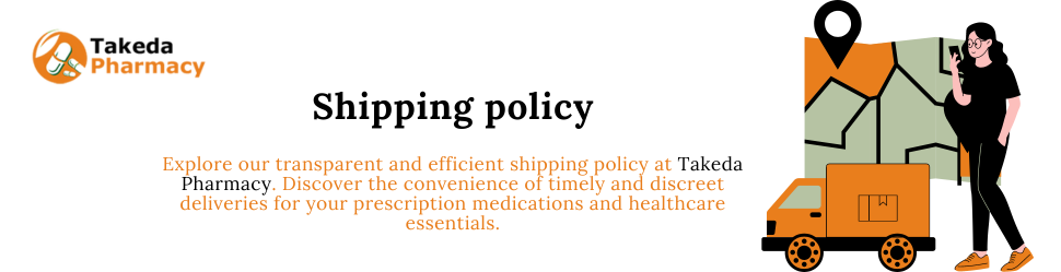 Takeda Pharmacy - Shipping Policy